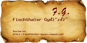 Fischthaler Győző névjegykártya